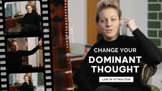Law of attraction change your dominant thought